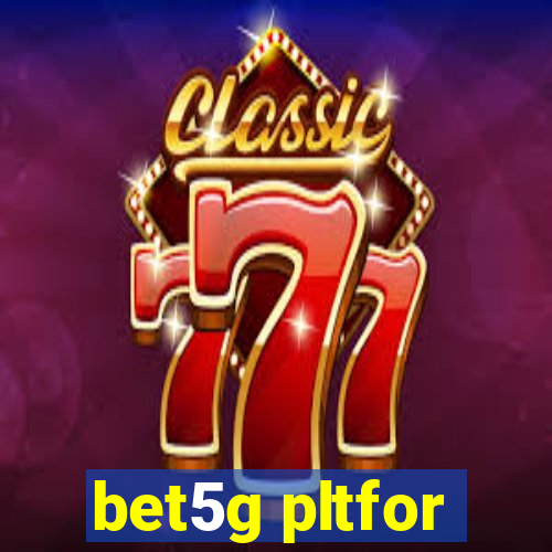 bet5g pltfor